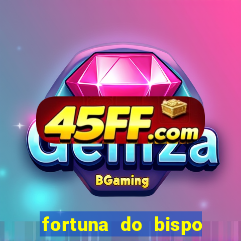 fortuna do bispo samuel ferreira